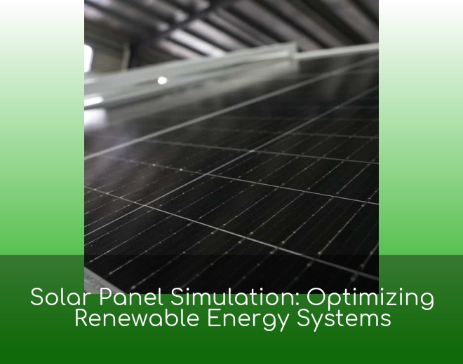 Solar Panel Simulation: Optimizing Renewable Energy Systems